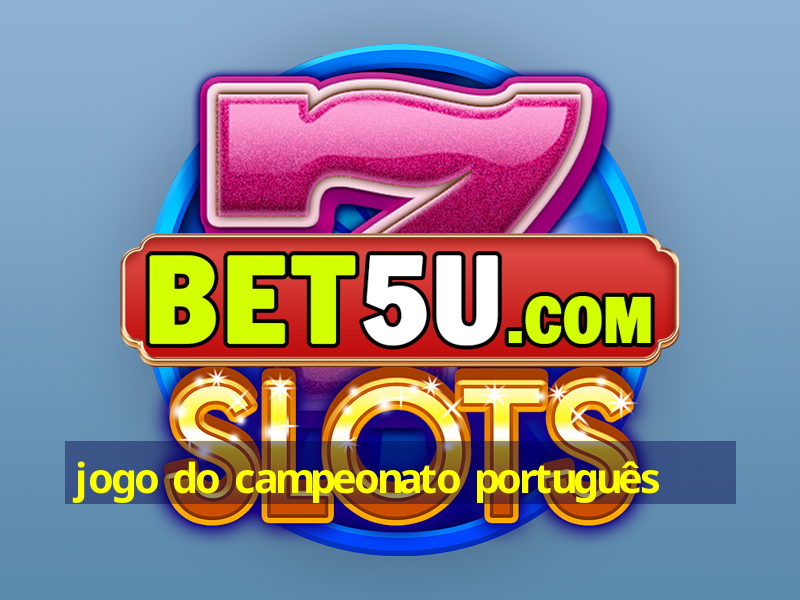 jogo do campeonato português